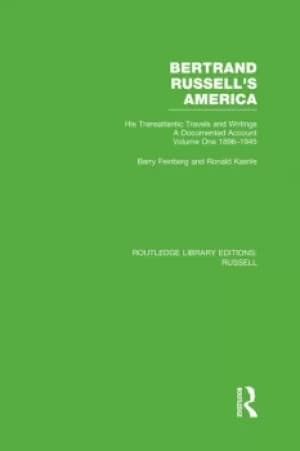Bertrand Russell's AmericaHis Transatlantic Travels and Writings. Volume One 1896-1945