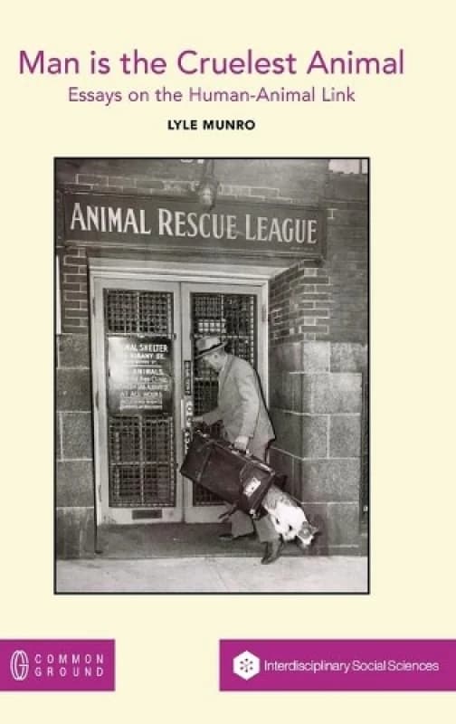 Man Is the Cruelest Animal. Hardback. By Lyle Munro Books