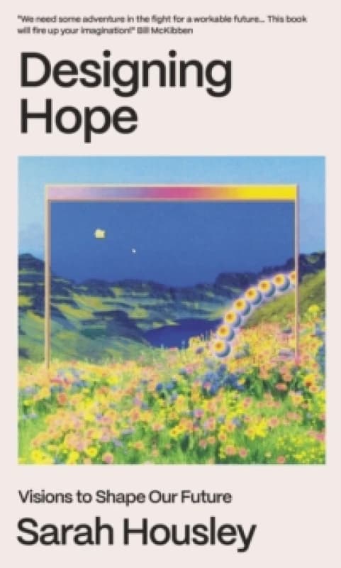 Designing Hope : Visions to Shape our Future Hardback