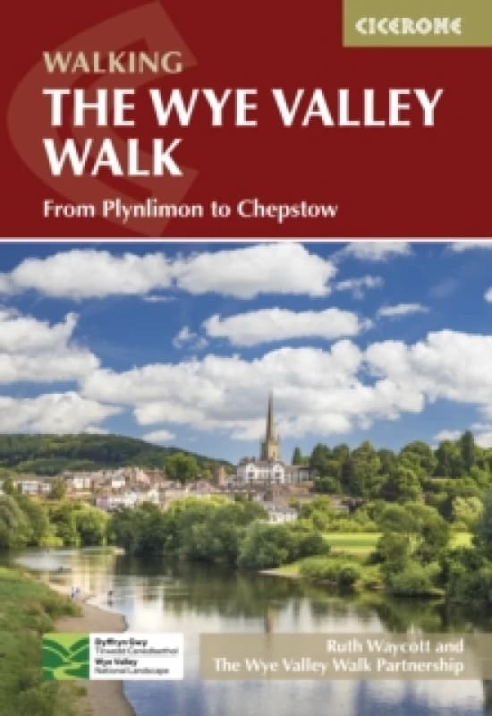The Wye Valley Walk : From Plynlimon to Chepstow Paperback / softback