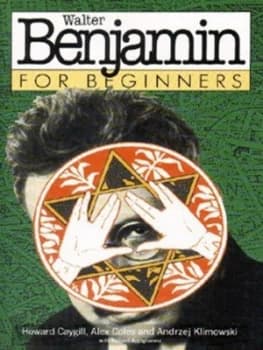 Walter Benjamin for Beginners by Howard Caygill Paperback
