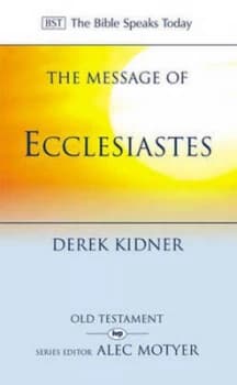 The Message of Ecclesiastes by Derek Kidner and Derek Kidner Book