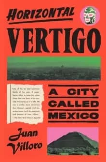 Horizontal Vertigo : A City Called Mexico