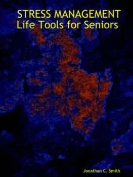Stress Management Life Tools for Seniors by Jonathan C Smith Paperback