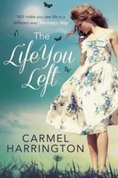 The Life You Left by Carmel Harrington Paperback