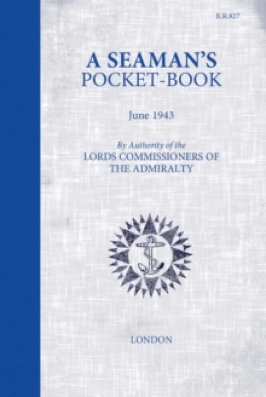 A Seaman's Pocketbook : June 1943, by the Lord Commissioners of the Admiralty Hardback