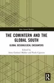 The Comintern and the Global South Global Designs/Local Encounters