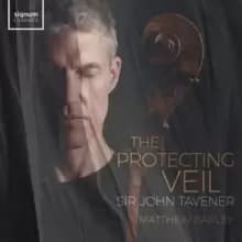 Sir John Tavener: The Protecting Veil