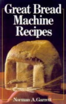 Great Bread Machine Recipes by Norman a Garrett Paperback
