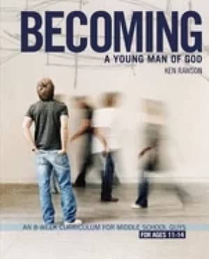 becoming a young man of god an 8 week curriculum for middle school guys