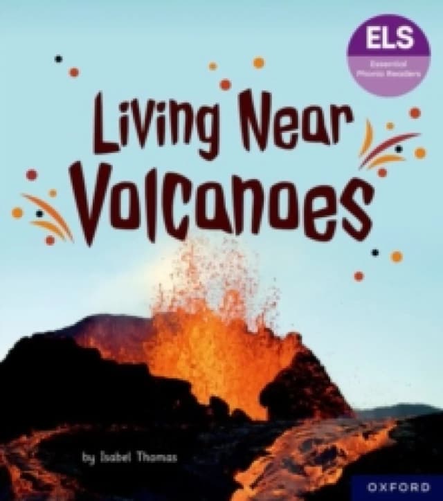 Essential Letters and Sounds: Essential Phonic Readers: Oxford Reading Level 6: Living Near Volcanoes Paperback / softback