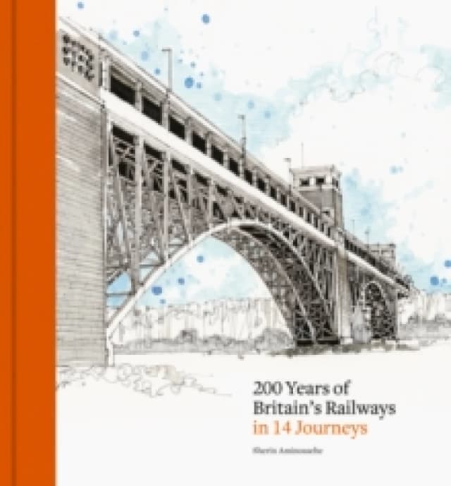 200 Years of Britain's Railways in 14 Journeys Hardback