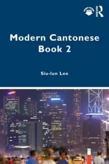 Modern Cantonese Book 2 : A textbook for global learners