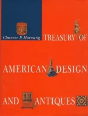Treasury of American design and antiques by Clarence Pearson Hornung
