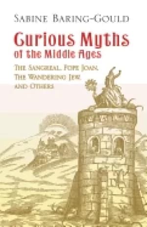 curious myths of the middle ages the sangreal pope joan the wandering jew a
