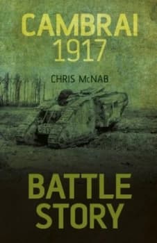 Cambrai 1917 by Chris Mcnab Hardback