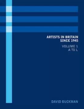Artists in Britain since 1945 by David Buckman