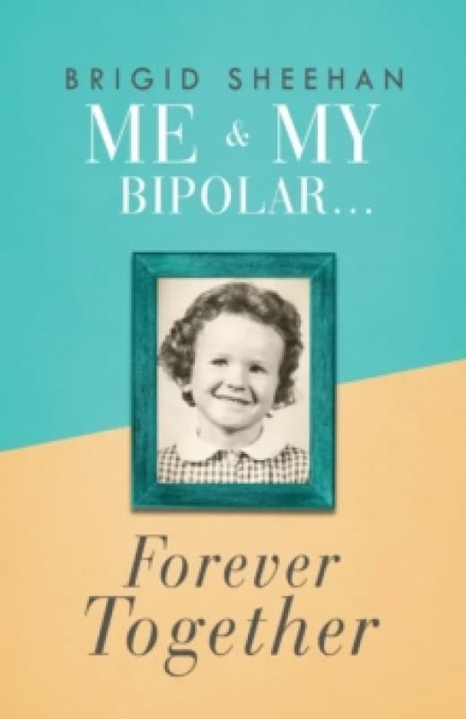 Me and My Bipolar : Forever Together Paperback / softback
