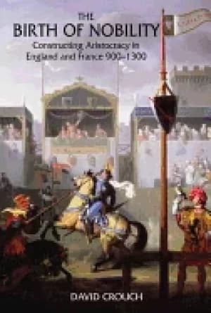 birth of nobility constructing aristocracy in england and france 900 1300