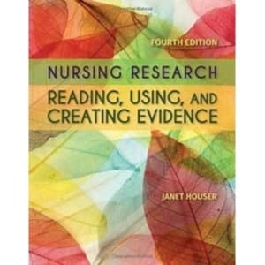 Nursing Research: Reading, Using And Creating Evidence