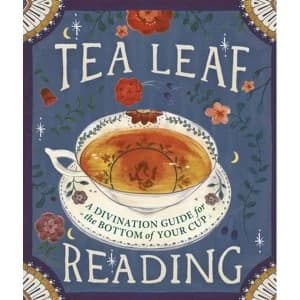 Tea Leaf Reading : A Divination Guide for the Bottom of Your Cup Hardcover - 1 Sep 2015