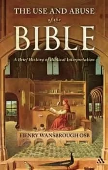 The use and abuse of the Bible by Henry Wansbrough