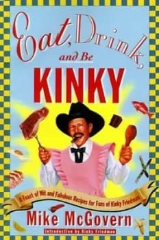 Eat drink and be kinky by Mike McGovern|Kinky Friedman