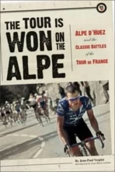 The Tour Is Won on the Alpe by Jean-Paul Vespini and Mark Deterline Paperback