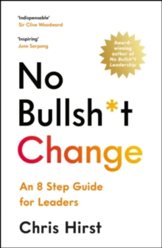 No Bullsh*t Change : An 8 Step Guide for Leaders Paperback / softback