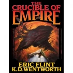 The Crucible of Empire by Eric Flint, K. D. Wentworth (Book, 2012)
