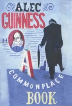 A Commonplace Book by Alec Guinness Hardback