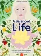 balanced life align your chakras and find your best self through yoga and m