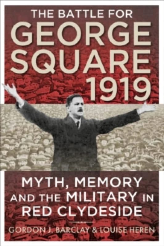 The Battle for George Square 1919. Paperback. By Gordon Barclay, Louise Heren Books
