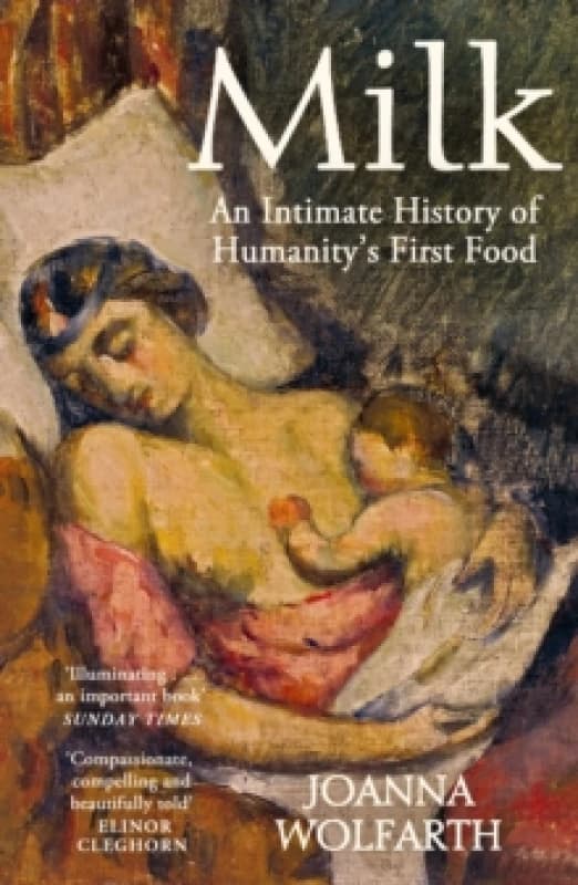 Milk : An Intimate History of Breastfeeding Paperback / softback