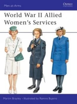World War Ii Allied Womens Services by Martin Brayley Book