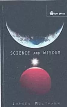 Science and wisdom by Jrgen Moltmann