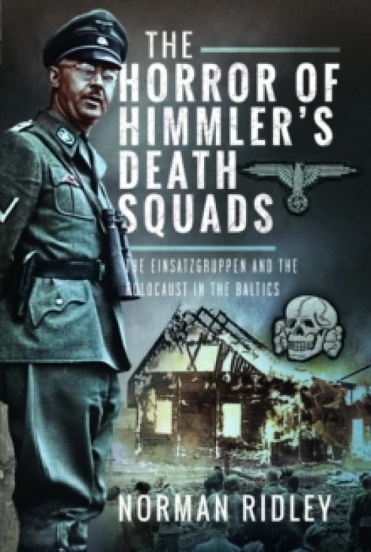 The Horror of Himmler's Death Squads. Hardback. By Norman Ridley Books