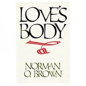 Loves Body Reissue of 1966 Edition by Norman O. Brown Paperback
