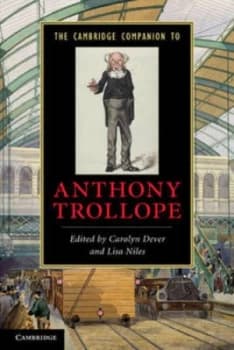 The Cambridge Companion to Anthony Trollope by Carolyn Dever Paperback