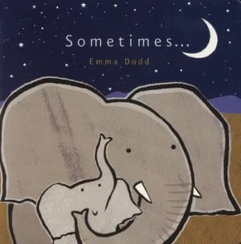 Sometimes-- by Emma Dodd