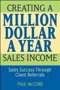 creating a million dollar a year sales income sales success through client