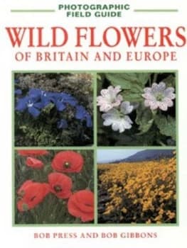 Wildflowers of Britain and Europe by J. R Press and B. M Tebbs and N. J Turland and Bob Gibbons Paperback