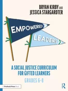Empowered Leaders A Social Justice Curriculum for Gifted Learners Grades 6-8