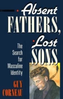 Absent Fathers Lost Sons by Guy Corneau Paperback