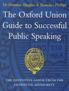 The Oxford Union Guide to Successful Public Speaking by Benedict Phillips Paperback