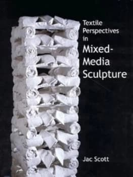 Textile Perspectives in Mixed-Media Sculpture by Jac Scott Hardback