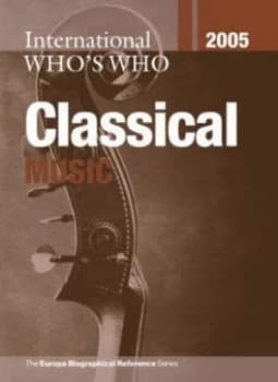 International Whos Who in Classical Music 2005 Hardback