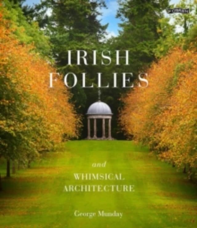 Irish Follies and Whimsical Architecture Hardback