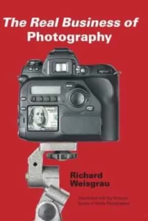 The real business of photography by Richard Weisgrau