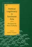 political legitimacy in southeast asia the quest for moral authority